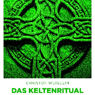 Buchcover in grünen Farbtönen mit großem keltischem Kreuz aus verschlungenen Knoten und körniger Textur; Titel Das Keltenritual steht darunter.